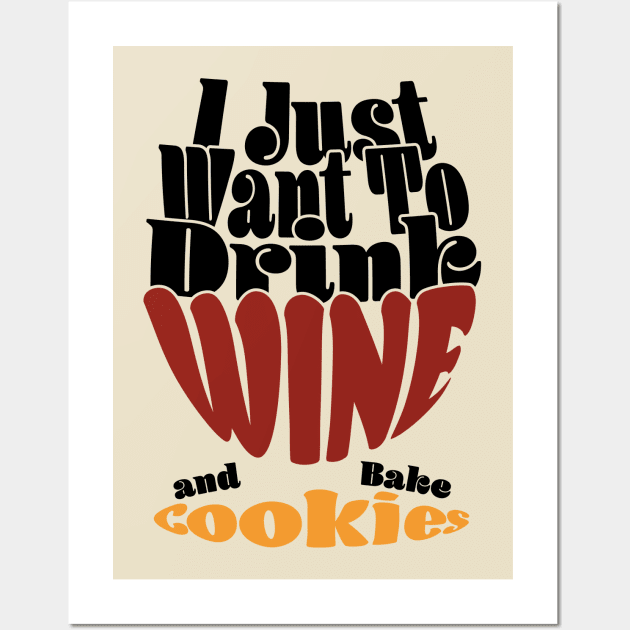 I Just Want To Drink Wine And Bake Cookie - Dark Wall Art by Czajnikolandia